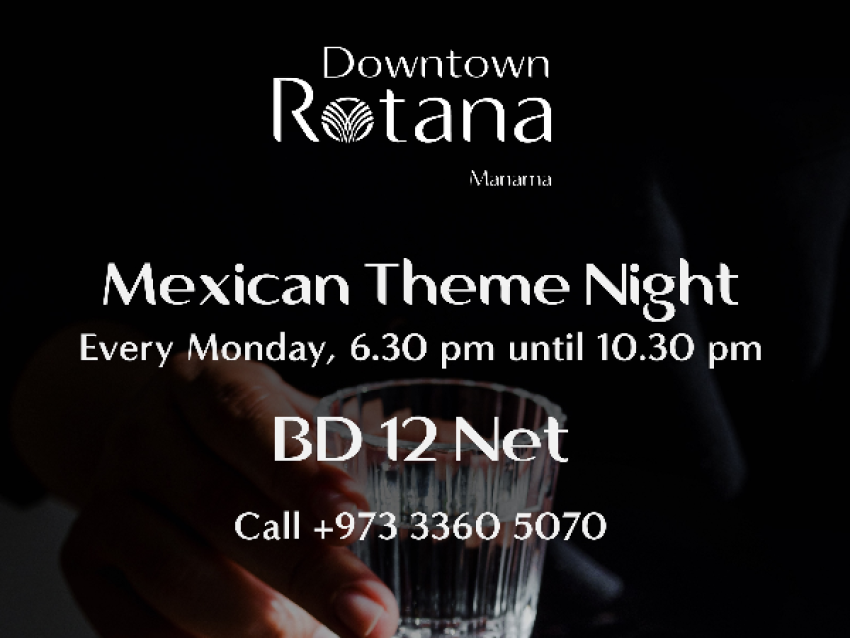 Enjoy the best of Mexican cuisine during Mexican Night at Downtown Rotana Every monday from 6:30 pm to 10:30 pm at BD 12  Entertainment from live band - copyright